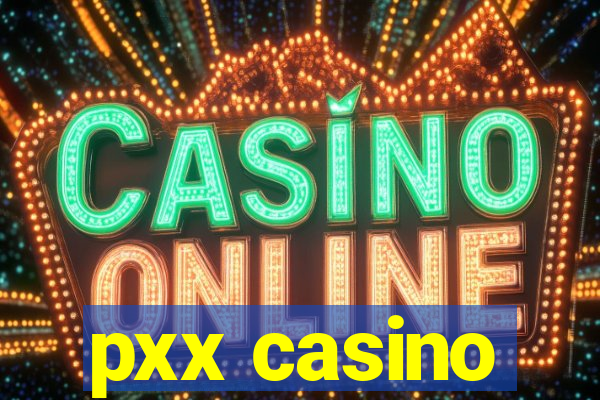 pxx casino